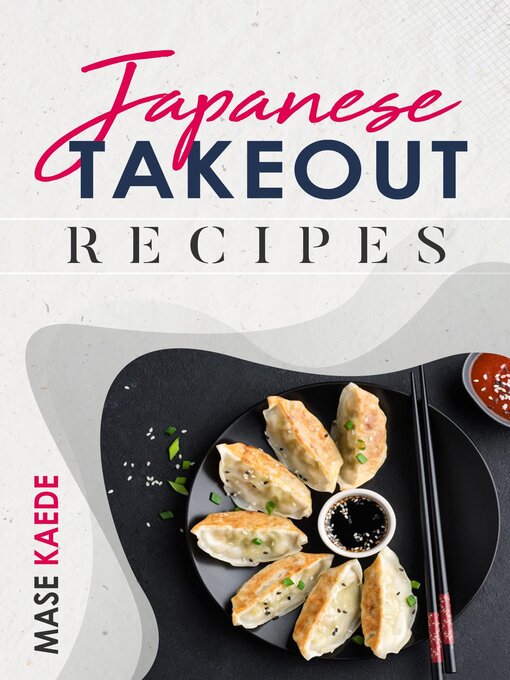 Title details for Japanese Takeout Recipes by Mase Kaede - Available